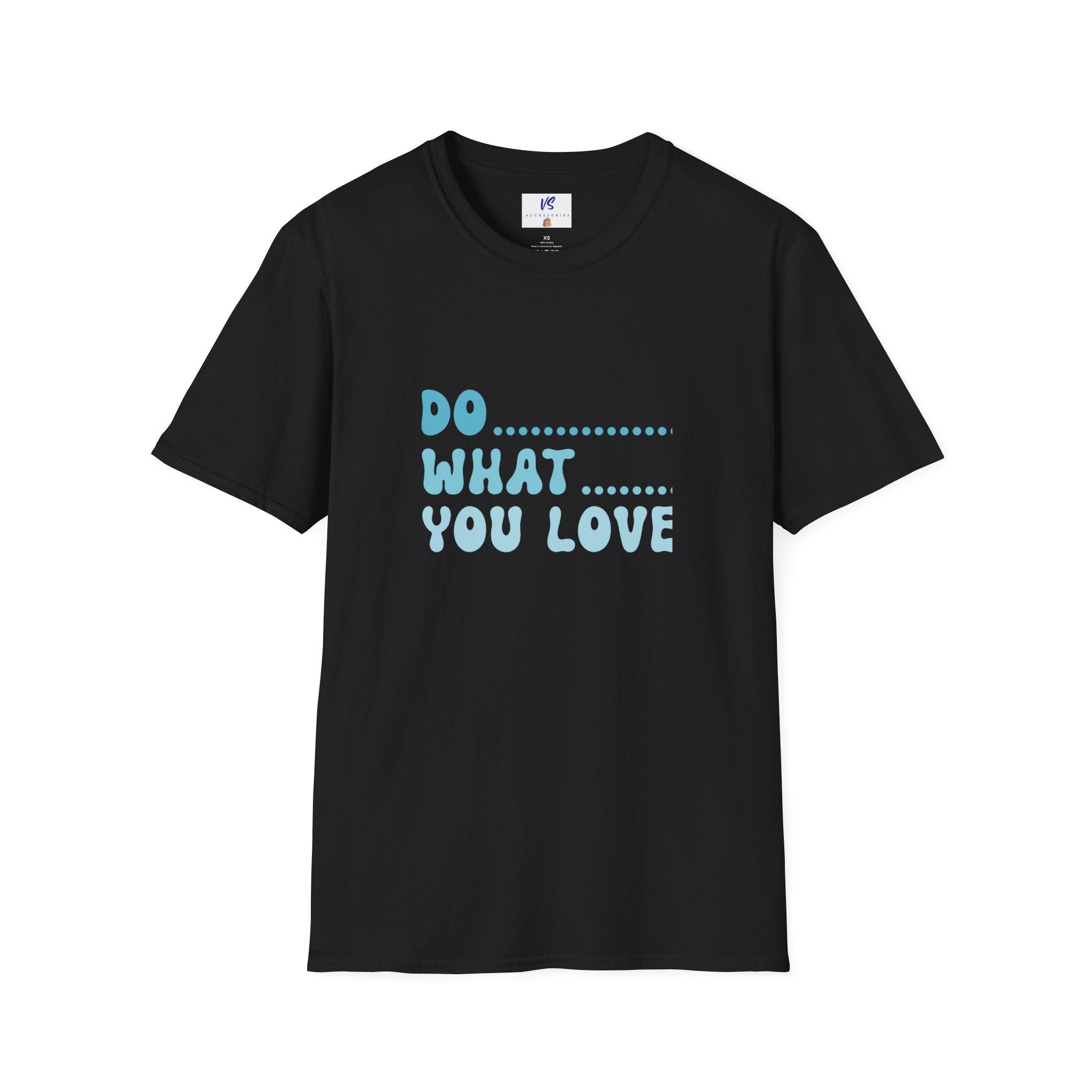 VS Unisex T-Shirt: Do what you love!